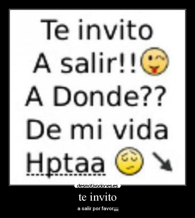 te invito - a salir por favor¡¡¡¡
