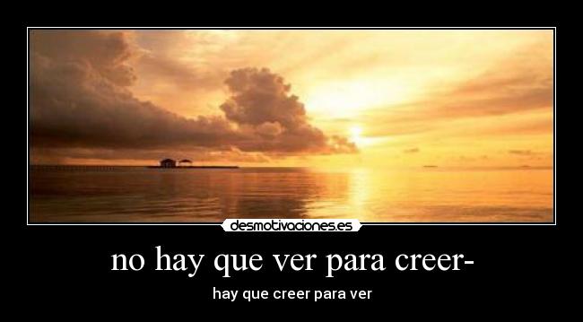 carteles creer ilucion ver para creer creer para ver desmotivaciones