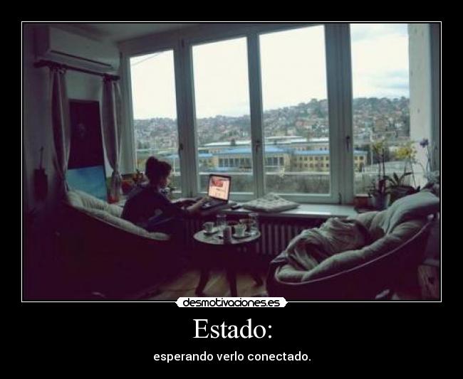 Estado: - esperando verlo conectado.