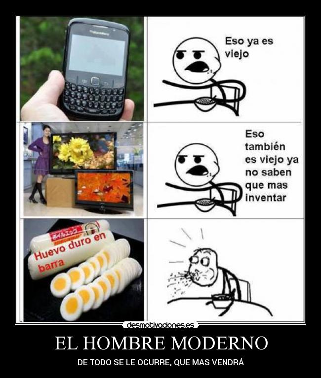 EL HOMBRE MODERNO - DE TODO SE LE OCURRE, QUE MAS VENDRÁ