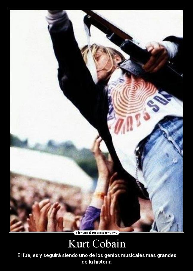 Kurt Cobain - El fue, es y seguirá siendo uno de los genios musicales mas grandes de la historia