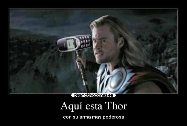 Aquí esta Thor -