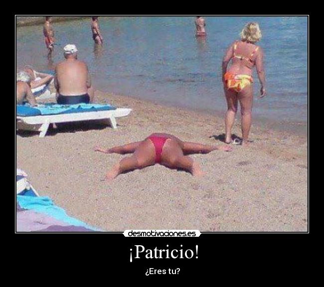 ¡Patricio! -