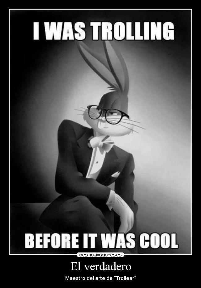 El verdadero - Maestro del arte de Trollear