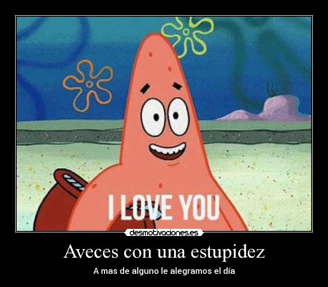 carteles patricio estrella love you amigos amor bob esponja desmotivaciones