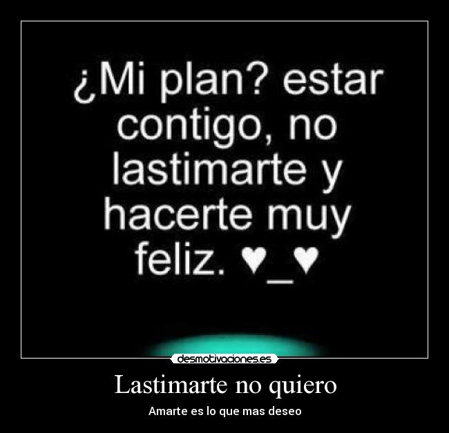 Lastimarte no quiero - Amarte es lo que mas deseo