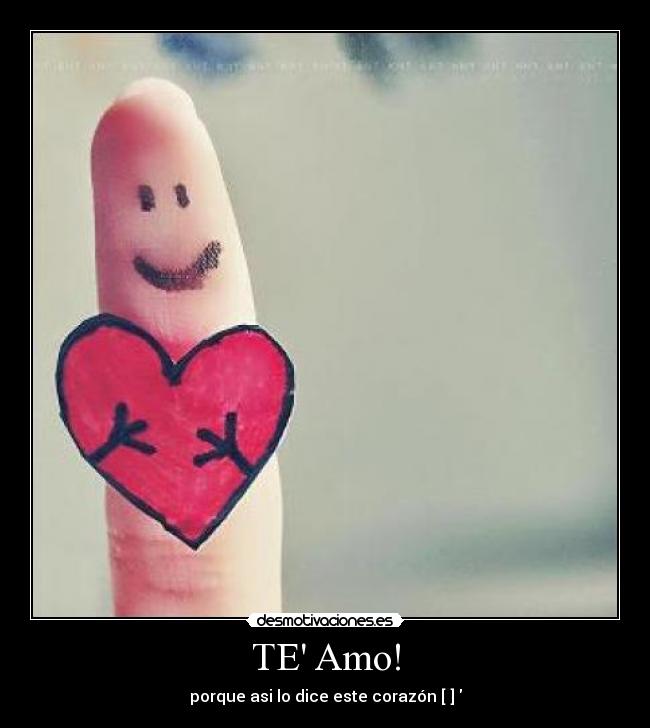 TE Amo! - porque asi lo dice este corazón [♥] 