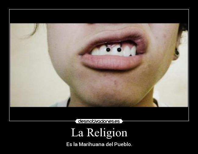 La Religion - Es la Marihuana del Pueblo.