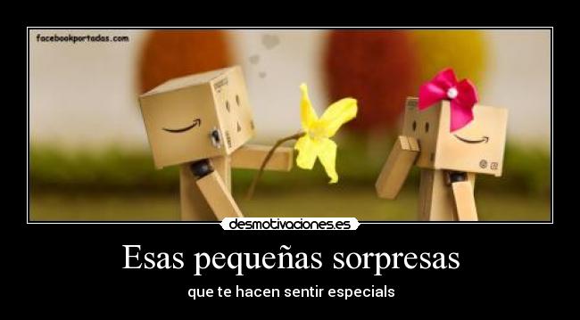 Esas pequeñas sorpresas - que te hacen sentir especials