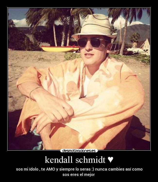 kendall schmidt ♥ - sos mi ídolo , te AMO y siempre lo seras :) nunca cambies así como
sos eres el mejor ♥