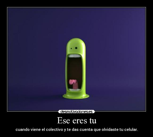 Ese eres tu -