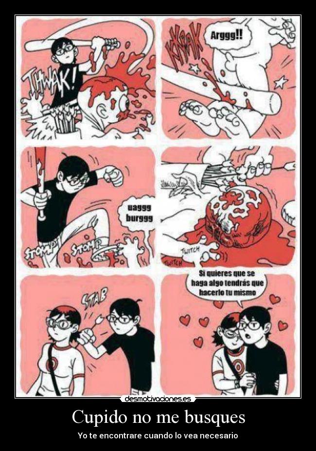 Cupido no me busques - Yo te encontrare cuando lo vea necesario