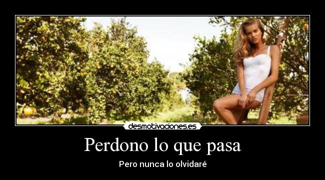 Perdono lo que pasa -