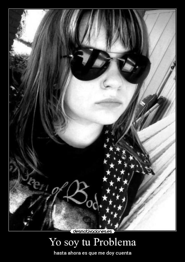 Yo soy tu Problema - hasta ahora es que me doy cuenta