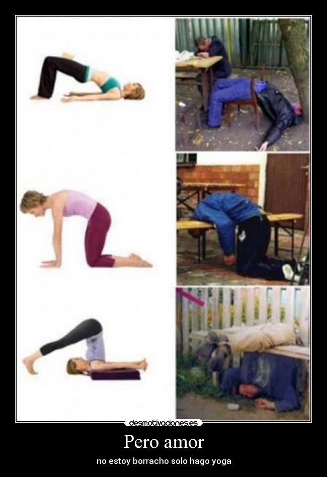 Pero amor - no estoy borracho solo hago yoga