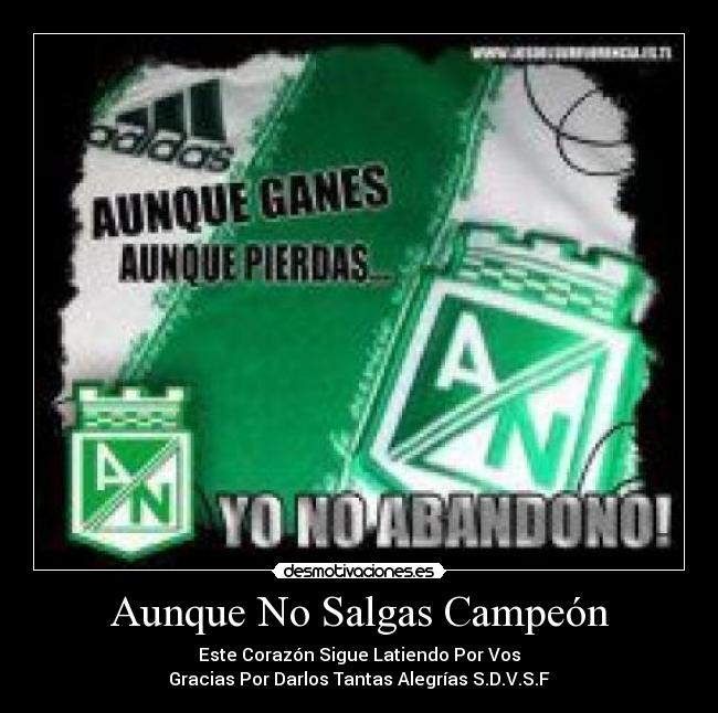 Aunque No Salgas Campeón - Este Corazón Sigue Latiendo Por Vos
Gracias Por Darlos Tantas Alegrías S.D.V.S.F