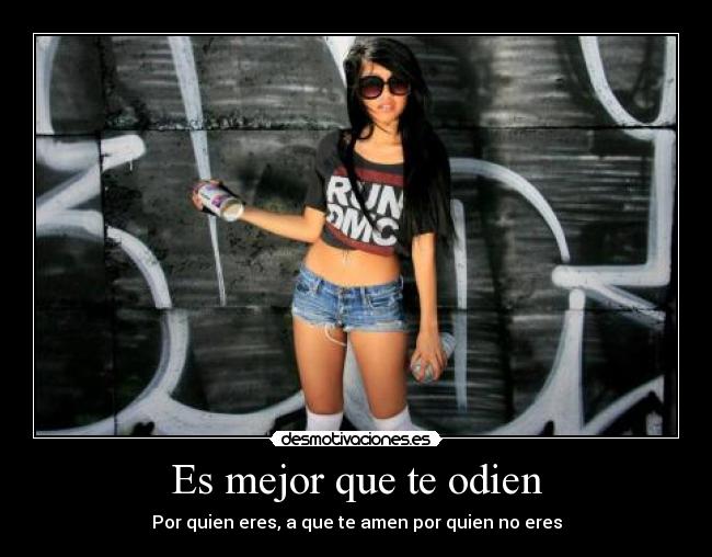 Es mejor que te odien -