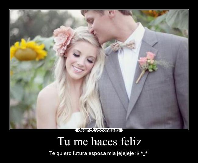 Tu me haces feliz -
