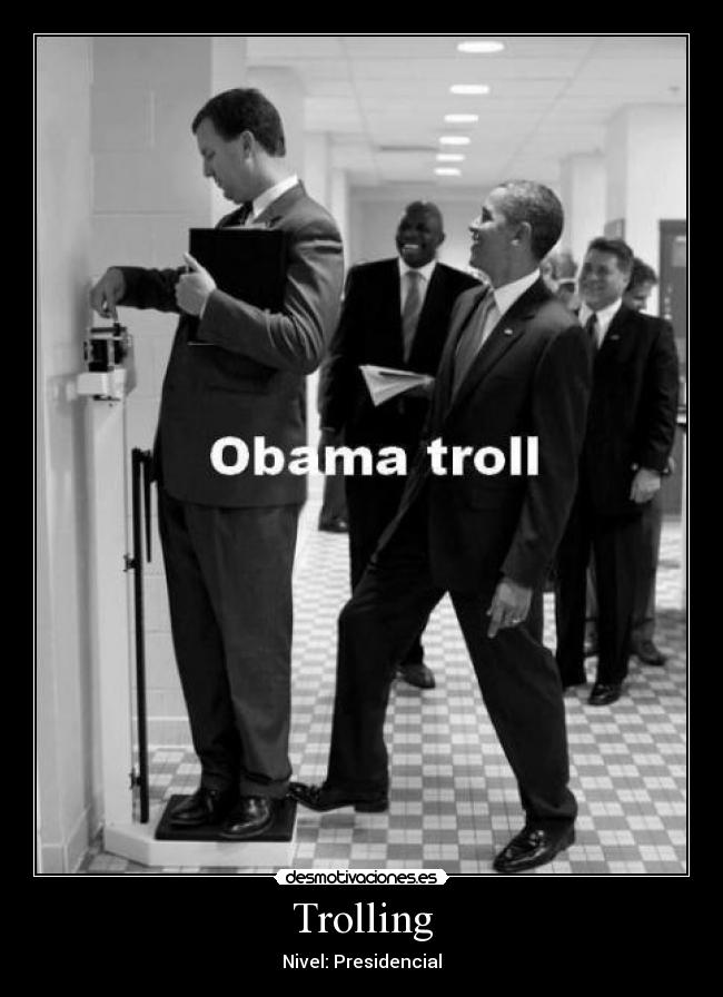 Trolling - Nivel: Presidencial