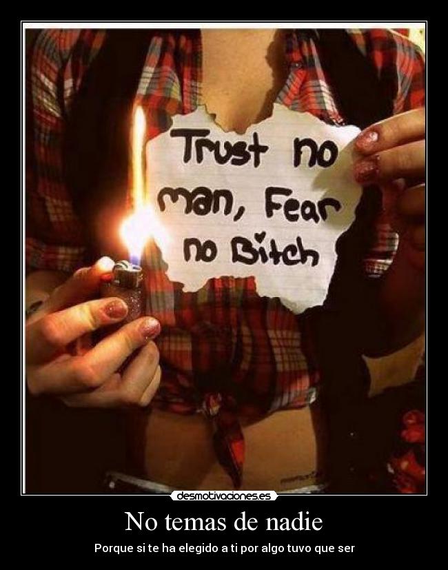 No temas de nadie - Porque si te ha elegido a ti por algo tuvo que ser