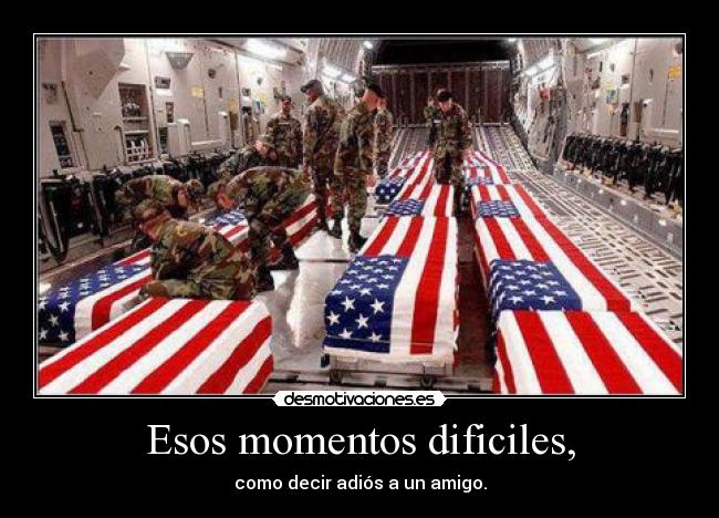 Esos momentos dificiles, - como decir adiós a un amigo.