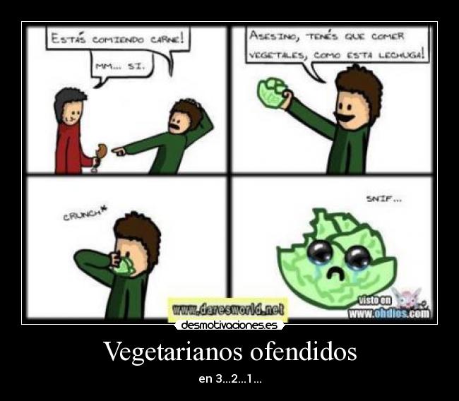 Vegetarianos ofendidos - en 3...2...1...