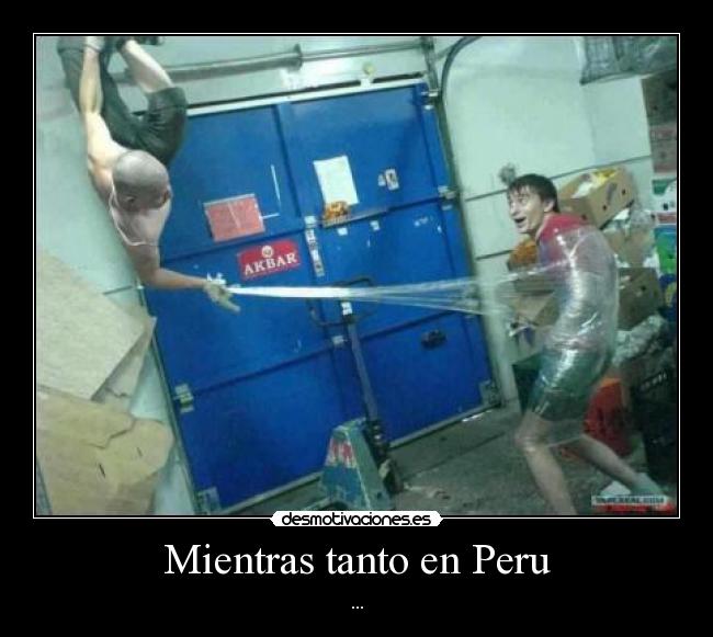 Mientras tanto en Peru - ...