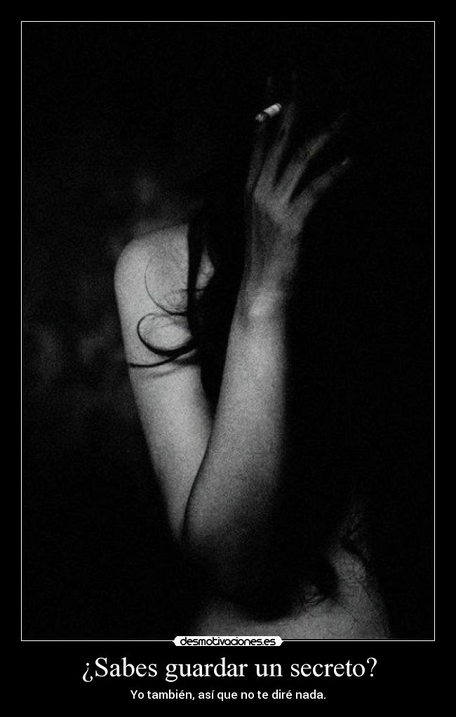 ¿Sabes guardar un secreto? - Yo también, así que no te diré nada.