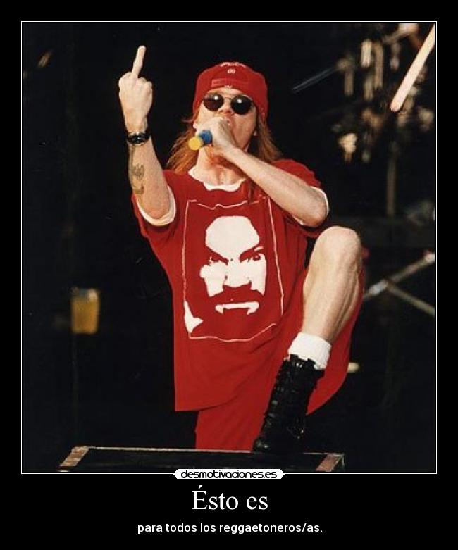Ésto es - para todos los reggaetoneros/as.