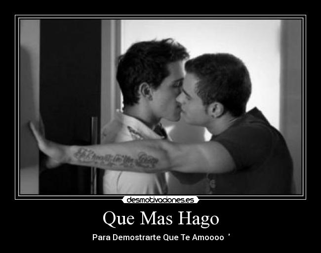 Que Mas Hago - Para Demostrarte Que Te Amoooo ♥