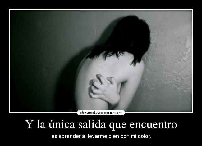 Y la única salida que encuentro - 