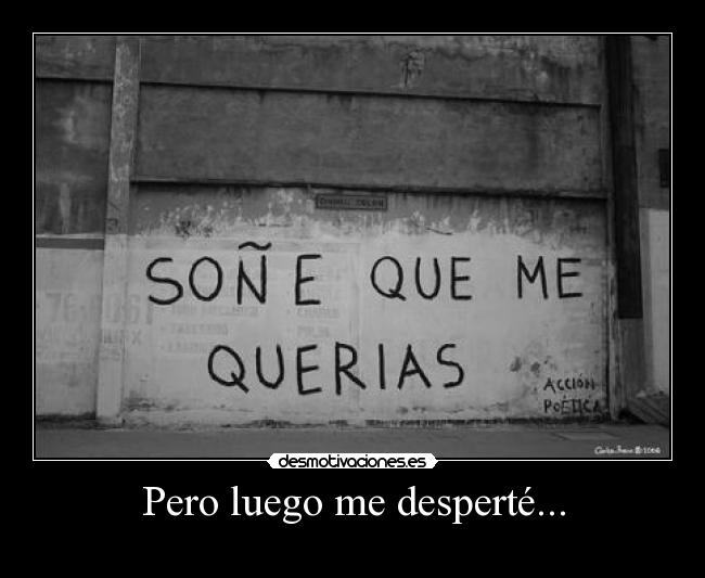 Pero luego me desperté... -