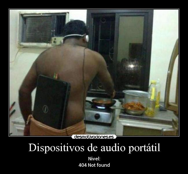 carteles comenta dispositivos audio portatiles nivel 404 not found desmotivaciones