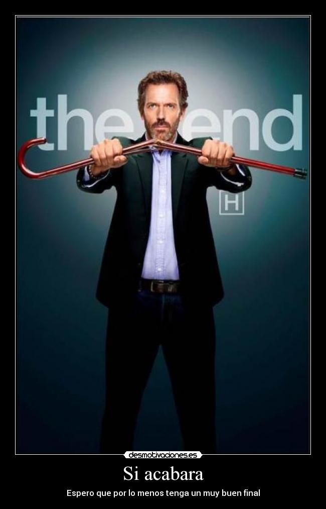 Si acabara - Espero que por lo menos tenga un muy buen final