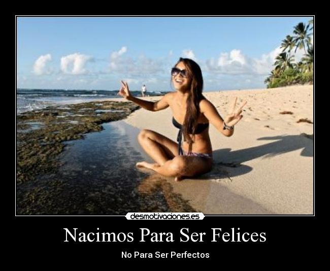 Nacimos Para Ser Felices -