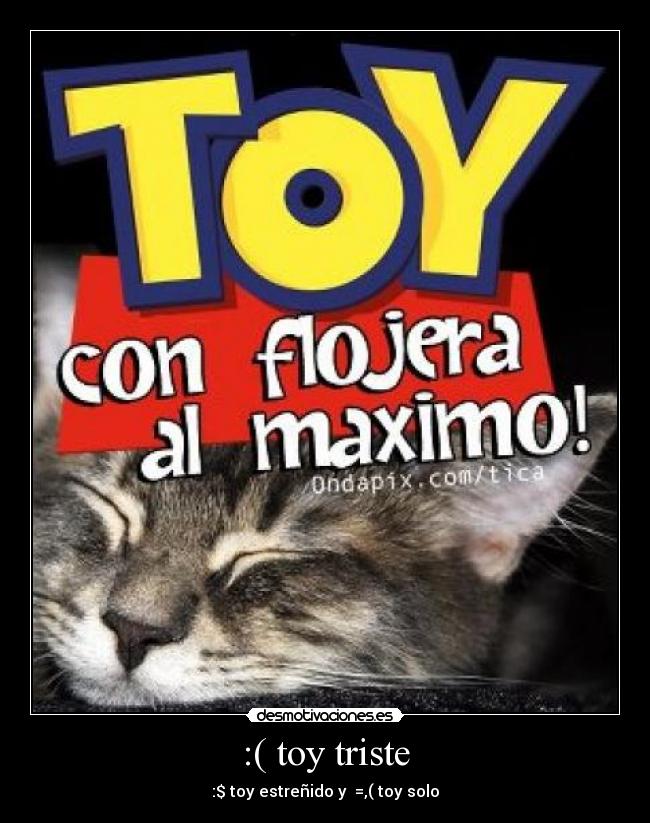 :( toy triste - :$ toy estreñido y =,( toy solo