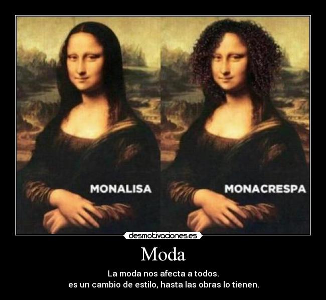 Moda - La moda nos afecta a todos.
es un cambio de estilo, hasta las obras lo tienen.