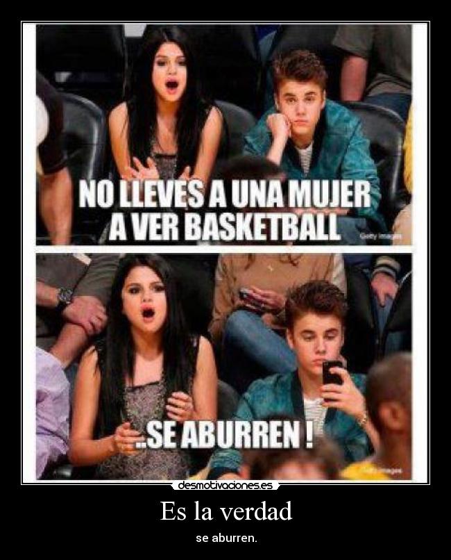 Es la verdad - se aburren.