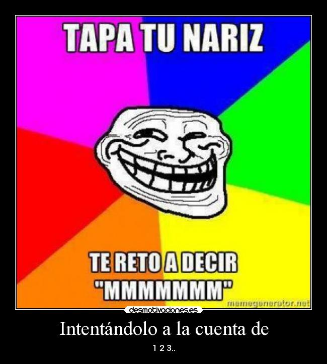 Intentándolo a la cuenta de - 1 2 3..
