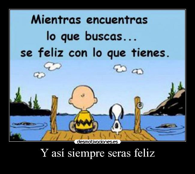 Y así siempre seras feliz -
