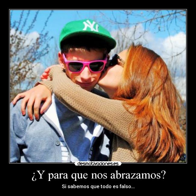 ¿Y para que nos abrazamos? -