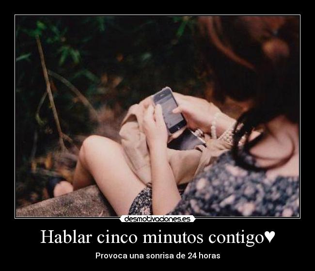 Hablar cinco minutos contigo♥ - 