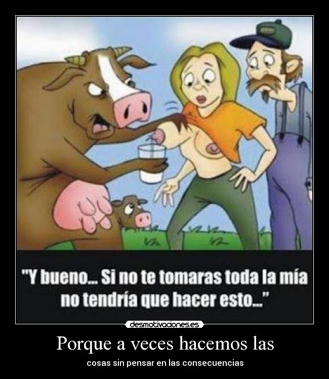 Porque a veces hacemos las -