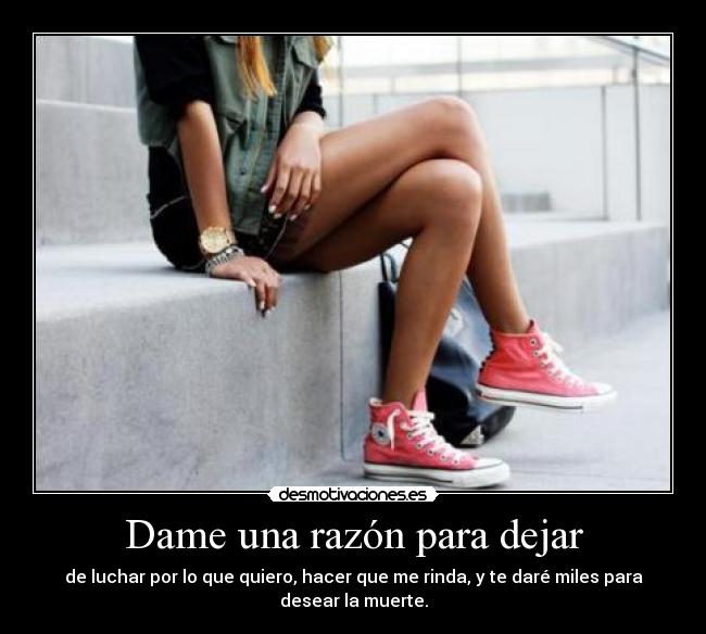 Dame una razón para dejar - 