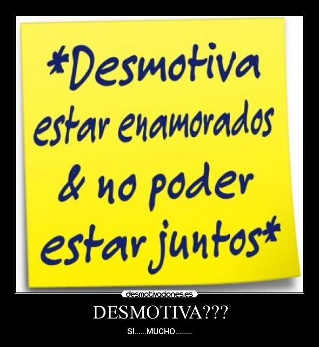 DESMOTIVA??? - SI......MUCHO.........
