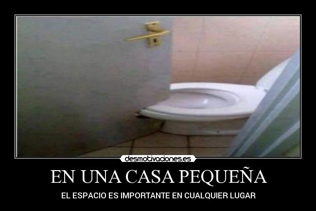 EN UNA CASA PEQUEÑA - EL ESPACIO ES IMPORTANTE EN CUALQUIER LUGAR
