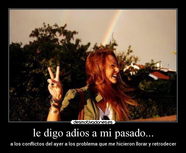 le digo adios a mi pasado... - 