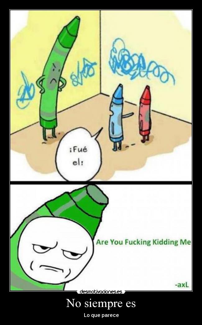 No siempre es - Lo que parece
