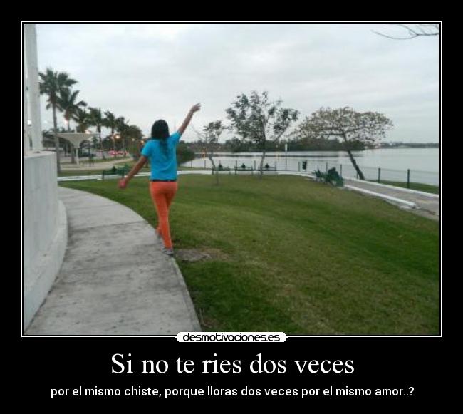 Si no te ries dos veces -