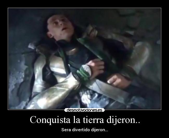 Conquista la tierra dijeron.. -